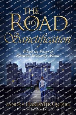 The Road to Sanctification: Where the Favor of Spiritual Prosperity Awaits - Sandra Querin - cover