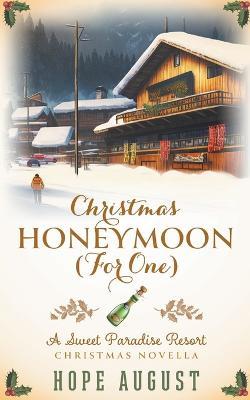 Christmas Honeymoon (For One) - Hope August - cover