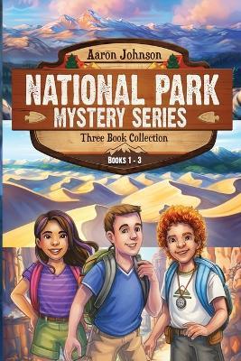National Park Mystery Series - Books 1-3: 3 Book Collection - Aaron Johnson - cover