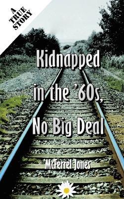 Black, Kidnapped in the '60s, No Big Deal - McFerrel Jones - cover