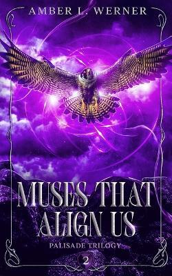 Muses That Align Us: Palisade Trilogy 2 - Werner - cover