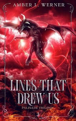 Lines That Drew Us: Palisade Trilogy 3 - Amber L Werner - cover