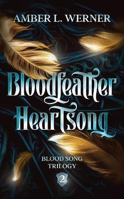 Bloodfeather Heartsong - Amber L Werner - cover