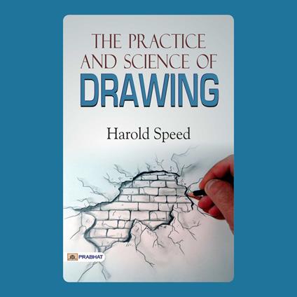 The Practice and Science of Drawing