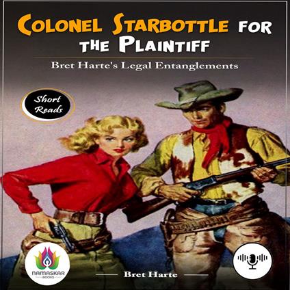 Colonel Starbottle For The Plaintiff: Bret Harte's Legal Entanglements