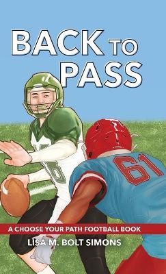 Back to Pass: A Choose Your Path Football Book - Lisa M Bolt Simons - cover