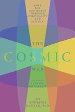 The Cosmic Web: Hope for Our World through Spirituality and Science