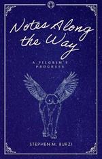 Notes Along the Way: A Pilgrim's Progress