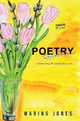 Poetry Reflections: Celebrating 80 wonderful years - Waring Jones - cover