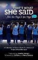 That's What She Said: From the Stage to the Page - She Said The She Said Project,Jenette Jurczyk,Kerry Rossow - cover