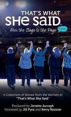 That's What She Said: From the Stage to the Page - Press,Jenette Jurczyk,Kerry Rossow - cover