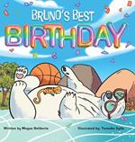 Bruno's Best Birthday: Children's book about friendship and overcoming challenges