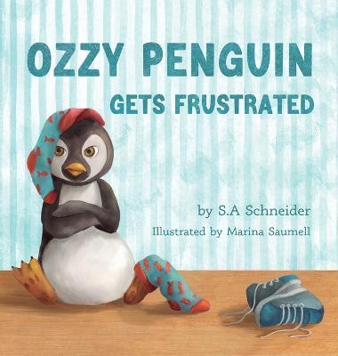 Ozzy Penguin Gets Frustrated - S A Schneider - cover