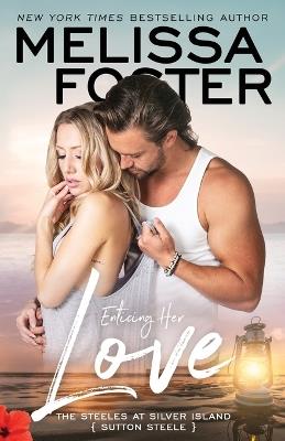 Enticing Her Love: Sutton Steele - Melissa Foster - cover