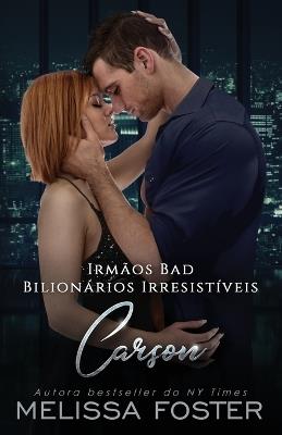 Irmãos Bad: Carson - Melissa Foster - cover