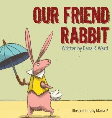 Our Friend Rabbit - Dana R Ward - cover