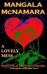 A Lovely Mess: Book One of the Heart of Ilseador