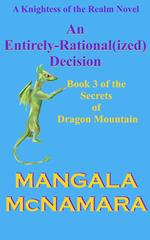 An Entirely-Rational(ized) Decision: Book Three of the Secrets of Dragon Mountain (A Knightess of the Realm Novel)