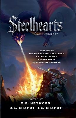 Steelhearts: An Anthology - M B Heywood,D L Chaput,J C Chaput - cover