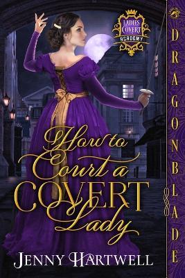 How to Court a Covert Lady - Jenny Hartwell - cover