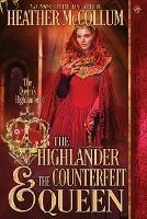 The Highlander & The Counterfeit Queen - Heather McCollum - cover