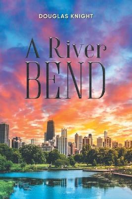 A River Bend - Douglas Knight - cover