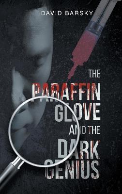 The Paraffin Glove And The Dark Genius - David Barsky - cover