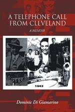 A Telephone Call from Cleveland: A Memoir