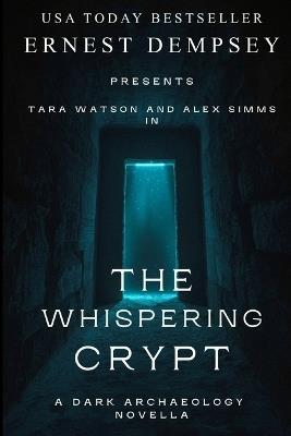 The Whispering Crypt: A Dark Archaeology Short Story - Ernest Dempsey - cover