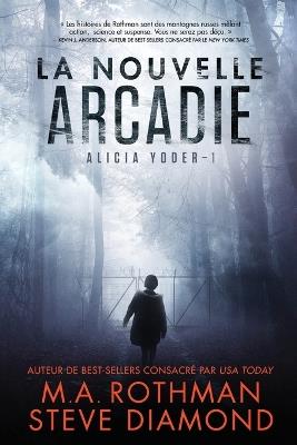 La Nouvelle Arcadie - M a Rothman,Steve Diamond - cover