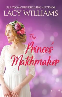 The Prince's Matchmaker - Lacy Williams - cover