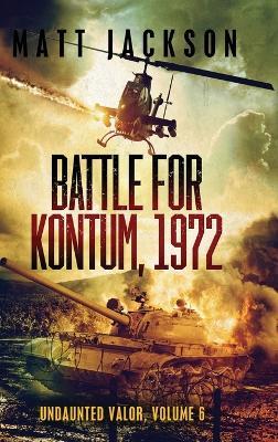 Battle of Kontum, 1972 - Matt Jackson - cover