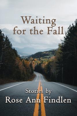 Waiting for the Fall - Rose Ann Findlen - cover