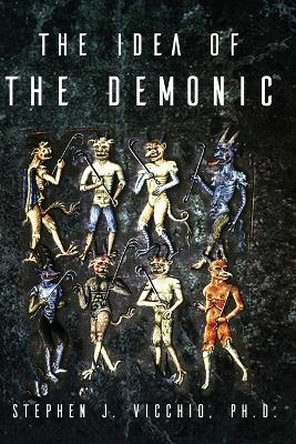 The Idea Of The Demonic - Stephen J Vicchio - cover