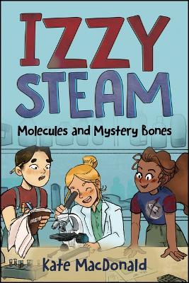 Izzy Steam: Molecules and Mystery Bones - Kate MacDonald - cover