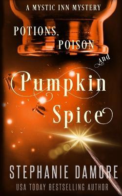 Potions, Poison, and Pumpkin Spice: A Paranormal Cozy Mystery - Stephanie Damore - cover