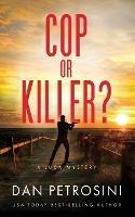 Cop or Killer? - Dan Petrosini - cover