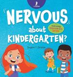 Nervous About Kindergarten?: An Affirmation-Themed Children's Book To Help Kids (Ages 4-6) Overcome School Jitters