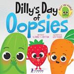 Dilly's Day Of Oopsies: A Confidence Boosting Toddler Book About Making Mistakes