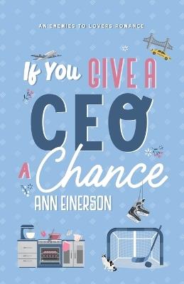 If You Give a CEO a Chance - Ann Einerson - cover