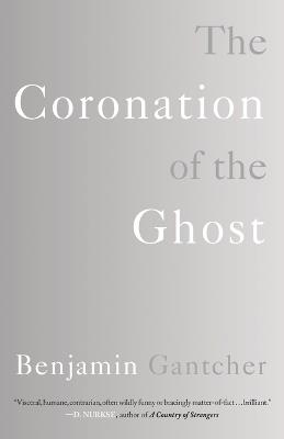 The Coronation of the Ghost - Benjamin Gantcher - cover