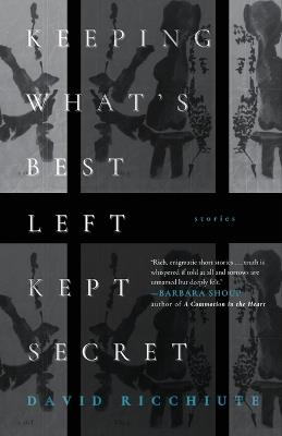 Keeping What's Best Left Kept Secret: Stories - David Ricchiute - cover