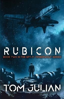 Rubicon: Book Two in the Spy-fi 'Timberwolf' Series - Tom Julian - cover