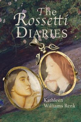 The Rossetti Diaries - Kathleen Williams Renk - cover