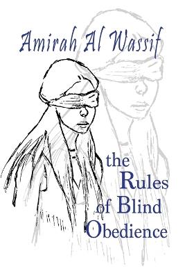 The Rules of Blind Obedience - Amirah Al Wassif - cover