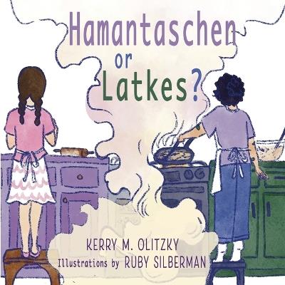 Hamantaschen or Latkes? - Kerry M Olitzky - cover