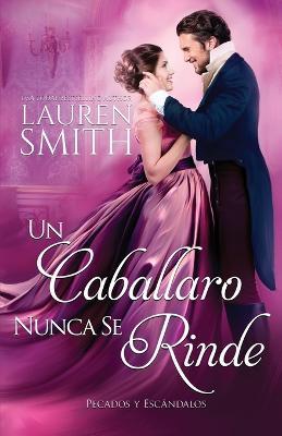 Un Caballero Nunca Se Rinde - Lauren Smith - cover