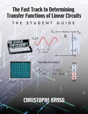The Fast Track to Determining Transfer Functions of Linear Circuits: The Student Guide - Christophe Basso - cover