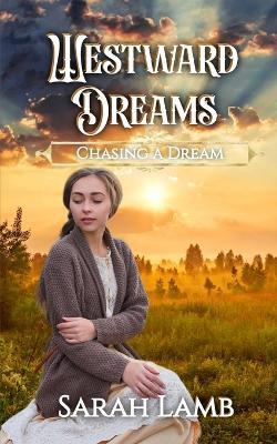 Westward Dreams: Chasing A Dream - Sarah Lamb - cover
