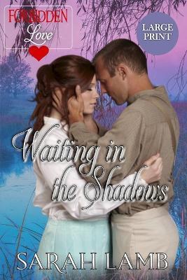 Waiting in the Shadows (Large Print): Forbidden Love - Sarah Lamb - cover